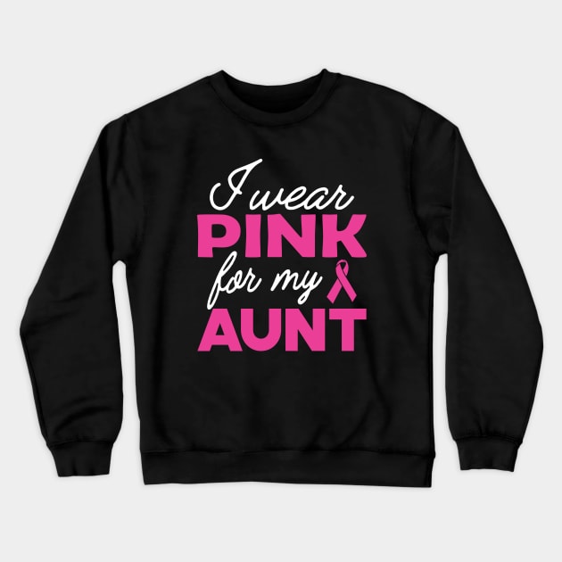 Breast Cancer - I wear pink for my aunt Crewneck Sweatshirt by KC Happy Shop